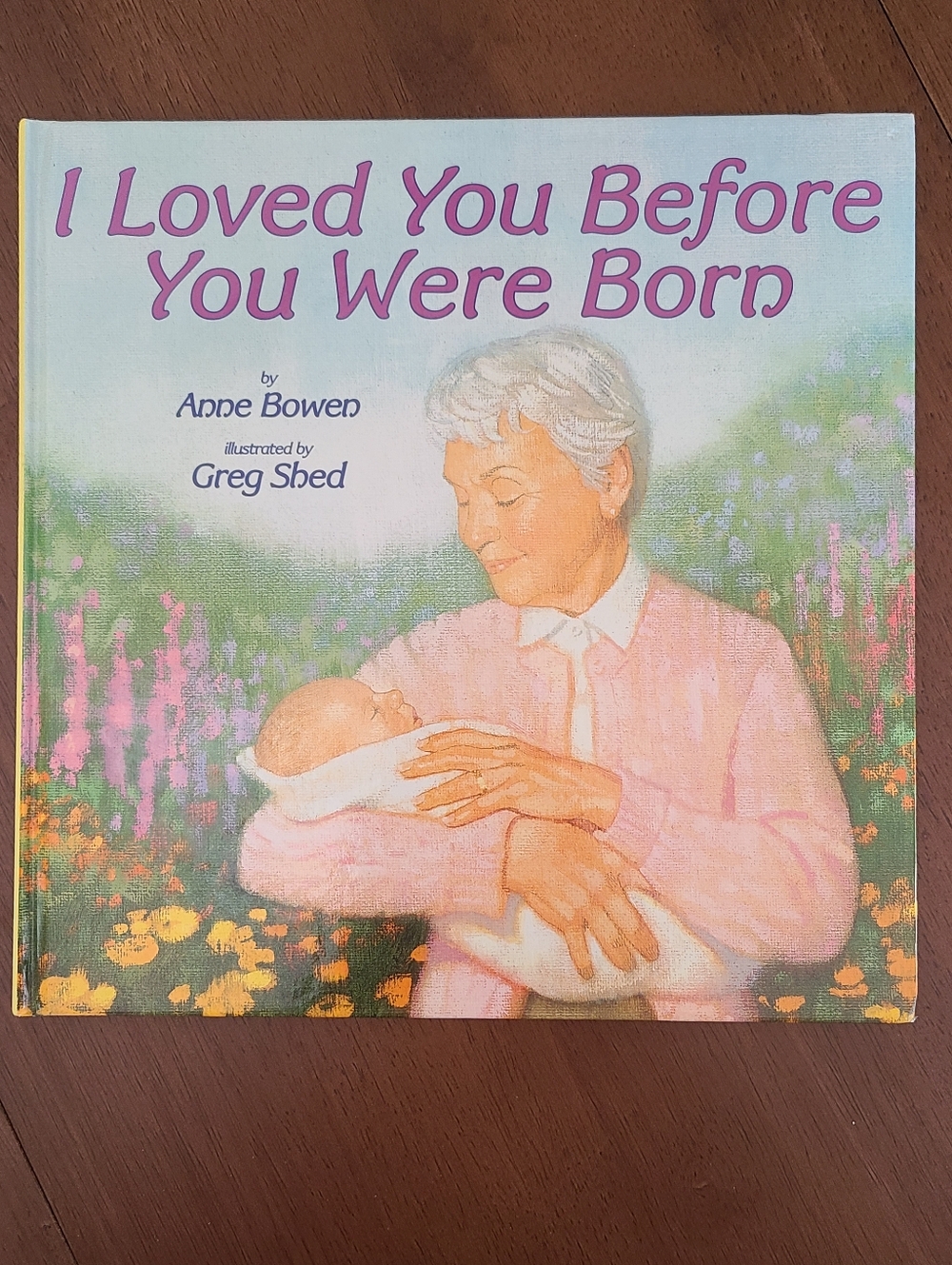 I Loved You Before You Were Born by Anne Bowen - Like New Hardcover Picture Book